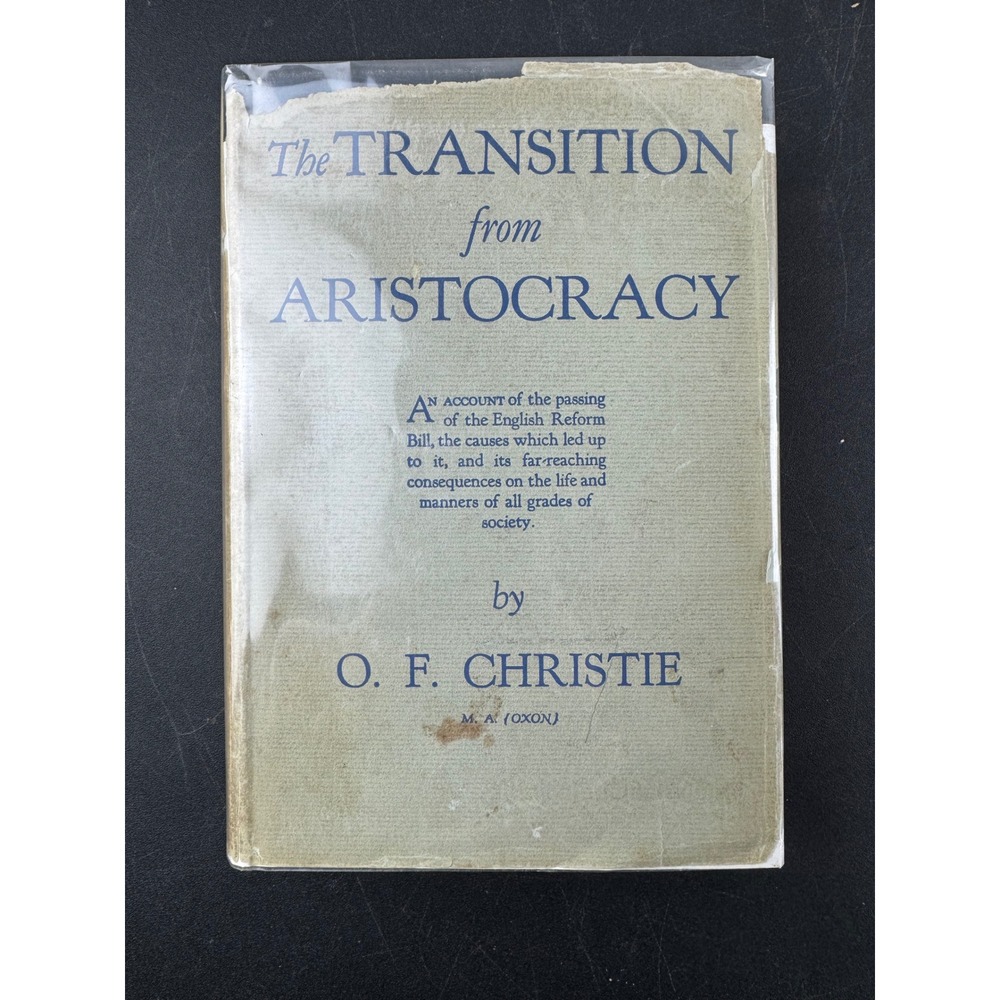 The Transition from Aristocracy 1832-1867 O. F. Christie 1928 Hardcover Book DJ